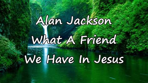 What a Friend we have in Jesus 0000 1x 1. . What a friend we have in jesus lyrics youtube